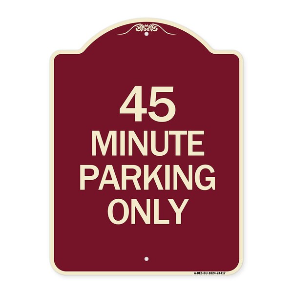 Designer Series 45 Minute Parking, Burgundy Heavy-Gauge Aluminum Sign, 24" x 18", BU-1824-24417